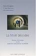 La Mort d�cod�e - Roman initiatique sur les �tats de conscience modifi�s