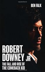 Robert Downey Jr: The Fall and Rise of the Comeback Kid