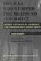The Man Who Stopped the Trains to Auschwitz: George Mantello, El Salvador, and Switzerland's Finest Hour (Religion, Theology, and the Holocaust)