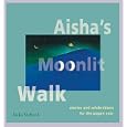 Aisha's Moonlit Walk: Stories And Celebrations For The Pagan Year by  Anika Stafford