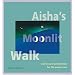 Aisha's Moonlit Walk: Stories and Celebrations for the Pagan Year
