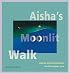 Aisha's Moonlit Walk: Stories And Celebrations For The Pagan Year