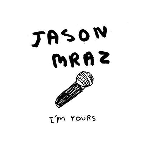 Jason Mraz - Im Yours Lyrics - Zortam Music