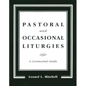 Pastoral and Occasional Liturgies: A Ceremonial Guide