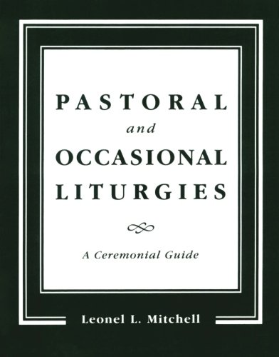 Pastoral and Occasional Liturgies: A Ceremonial Guide