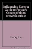 Influencing Europe : a guide for pressure groups