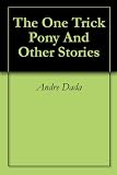 The One Trick Pony And Other Stories