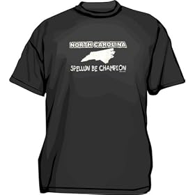 North Carolina (Misspelled) SPELLUN BE CHAMPION Funny Men's tee Shirt in 12 colors Small thru 6XL