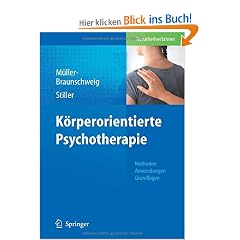 K�rperorientierte Psychotherapie: Methoden - Anwendungen - Grundlagen