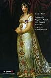 Prinzessin Auguste Amalie von Bayern 1788-1851: Eine Biographie aus napoleonischer Zeit - Armin Schroll