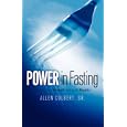 Power In Fasting by Sr. , Allen Colbert