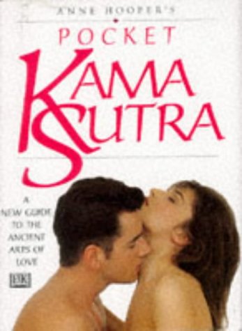 Anne Hooper's Pocket Kama Sutra : A New Guide to the Ancient Arts of Love
