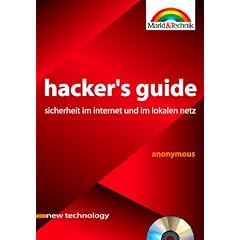 Hacker's Guide. Sicherheit im Internet und im lokalen Netz