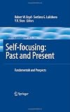 Self-focusing: Past and Present: Fundamentals and Prospects (Topics in Applied Physics)