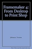 Framemaker 4 : from desktop to print shop