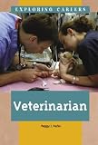 Exploring Careers - Veterinarian (Exploring Careers)