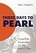 Three Days to Pearl: Incredible Encounter on the Eve of War