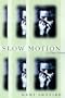 Slow Motion: A True Story
