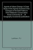 The agents of urban change : a case study of the agents involved in changes to the built fabric in West Midlands conservation areas