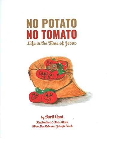 No Potato No Tomato: Life In The Time Of Jesus, by Sarit Gani