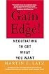 Gain the Edge!: Negotiating to Get What You Want