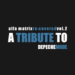 Alfa Matrix Re:Covered, Vol. 2 - A Tribute To Depeche Mode