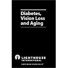 Lighthouse International�s Guide to Diabetes, Vision Loss, and Aging by  Lighthouse International, Eleanor E. Faye MD FACS, Margaret Galligan RN CDE, and Clare Hood MA RN