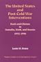 The United States and Post-Cold War Interventions: Bush and Clinton in Somalia, Haiti and Bosnia, 1992-1998 (Guides to Contemporary Issues, #11)