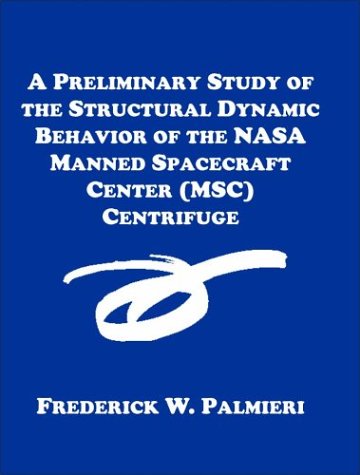 A Preliminary Study of the Structural Dynamic Behavior of the NASA Manned Spacecraft Center (MSC) Centrifuge