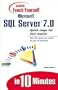 Teach Yourself Microsoft SQL Server 7 in 10 Minutes (Sams Teach Yourself...in 10 Minutes)