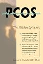 Pcos: Polycystic Ovary Syndrome : The Hidden Epidemic