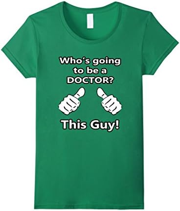 Women's This Guy Is Going To Be A Doctor Shirt For Medical Students Small Kelly Green