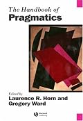 The Handbook of Pragmatics (Blackwell Handbooks in Linguistics)