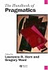 The Handbook of Pragmatics (Blackwell Handbooks in Linguistics)