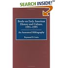 Click here to buy Books on Early American History and Culture, 1991-1995: An Annotated Bibliography (Bibliographies and Indexes in... by  Raymond D. Irwin.