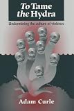 To Tame the Hydra: Undermining the Culture of Violence