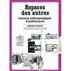Espaces des autres : Lectures anthropologiques d'architecture