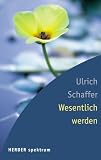 Wesentlich werden.