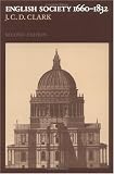 English Society, 1660-1832: Religion, Ideology and Politics during the Ancien Régime