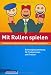 Mit Rollen spielen: Rollenspielsammlung f�r Trainerinnen und Trainer