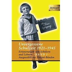 Unvergessene Schulzeit 1921-1945 Band 1 (Zeitgut)