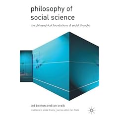 Philosophy of Social Science: The Philosophical Foundations of Social Thought (Traditions in Social Theory)