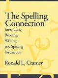 : The Spelling Connection: Integrating Reading, Writing, and Spelling Instruction