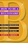 How to be a Billionaire: Proven Strategies from the Titans of Wealth How to be a Billionaire: Proven Strategies from the Titans of Wealth