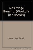 Non-wage benefits : 'fringe benefits' : what they are and how to win them