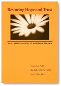 Restoring Hope And Trust: An Illustrated Guide To Mastering Trauma