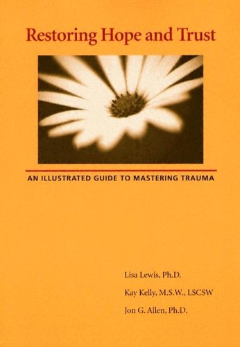 restoring hope and trust an illustrated guide to mastering trauma