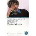 �Allein das Z�gern ist human�: Zum Werk von Markus Werner
