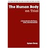 The Human Body On Trial: A Sourcebook With Cases, Laws, And Documents (On Trial.)