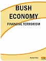 BUSH ECONOMY: FINANCIAL TERRORISM